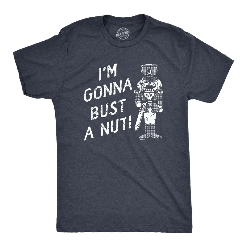 Custom T-Shirts for Fitness Enthusiasts-Im Gonna Bust A Nut Men's T Shirt