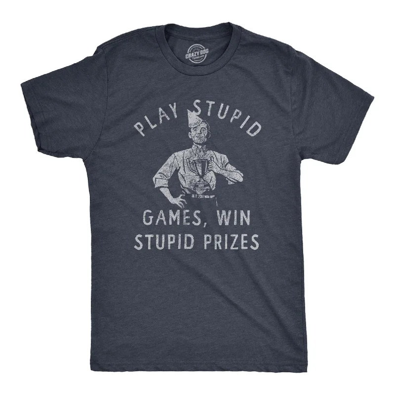 Custom T-Shirts for Trendy Looks-Play Stupid Games Win Stupid Prizes Men's T Shirt