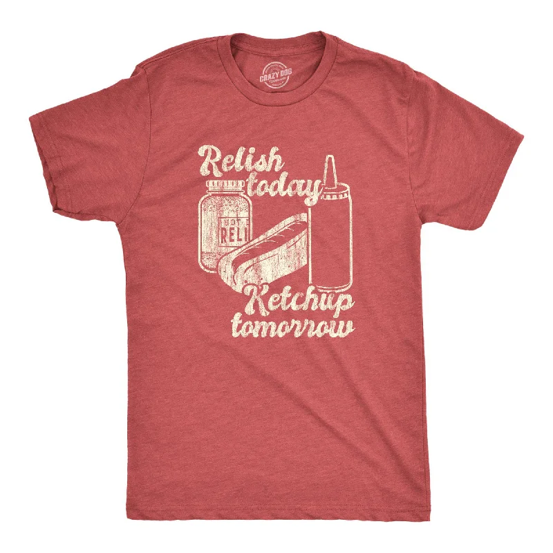 Custom T-Shirts for Teams-Relish Today Ketchup Tomorrow Men's T Shirt