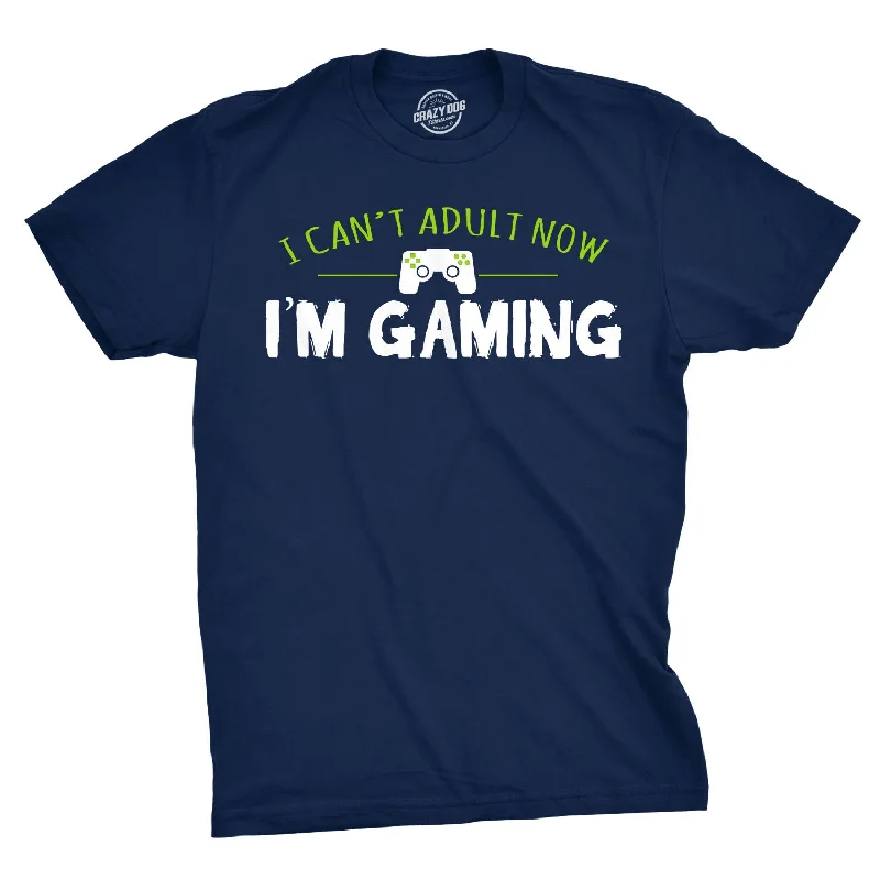 Custom T-Shirts for Awareness Campaigns-I Can't Adult Now I'm Gaming Men's T Shirt