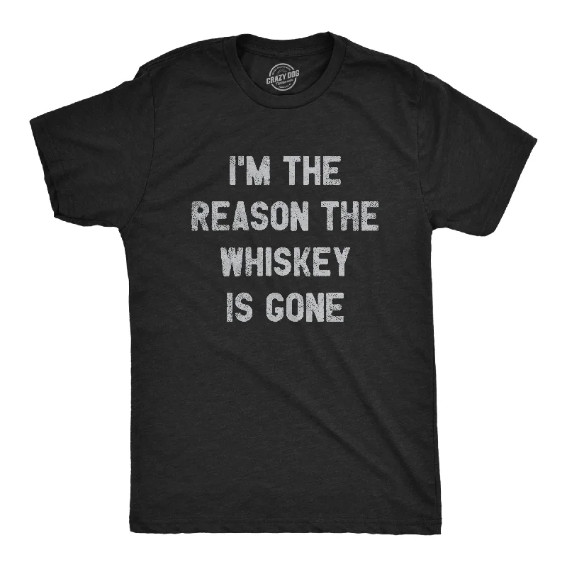 Custom T-Shirts with Custom Artwork-I'm The Reason The Whiskey Is Gone Men's T Shirt