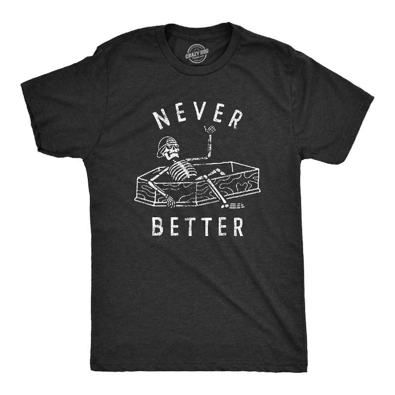 Custom T-Shirts for Street Style-Never Better Men's T Shirt