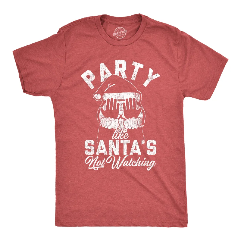 Custom T-Shirts for Personalized Apparel-Party Like Santa's Not Watching Men's T Shirt