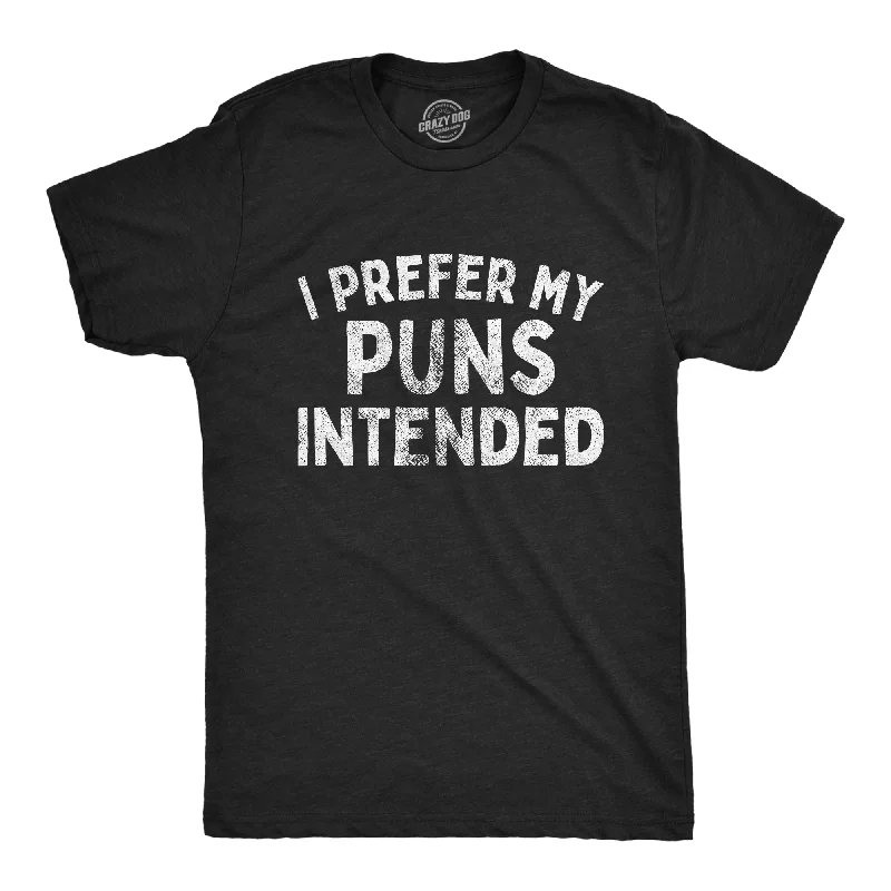 Custom T-Shirts for Casual Wear-I Prefer My Puns Intended Men's T Shirt