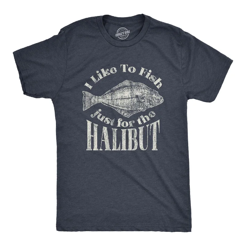 Custom T-Shirts for Rugby Fans-I Like To Fish Just For The Halibut Men's T Shirt