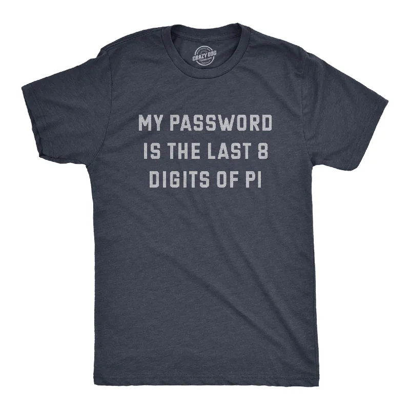 Custom T-Shirts with Custom Art Prints-My Password Is The Last Eight Digits Of Pi Men's T Shirt