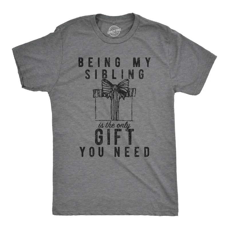 Personalized T-Shirts for Birthdays-Being My Sibling Is The Only Gift You Need Men's T Shirt