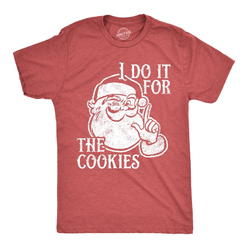 Custom T-Shirts with Customized Text-I Do It For The Cookies Men's T Shirt