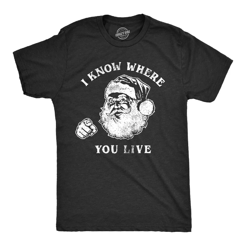 Custom T-Shirts for Weekend Wear-I Know Where You Live Men's T Shirt