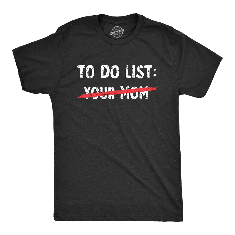 Personalized T-Shirts for Birthdays-Your Mom To Do List Men's T Shirt