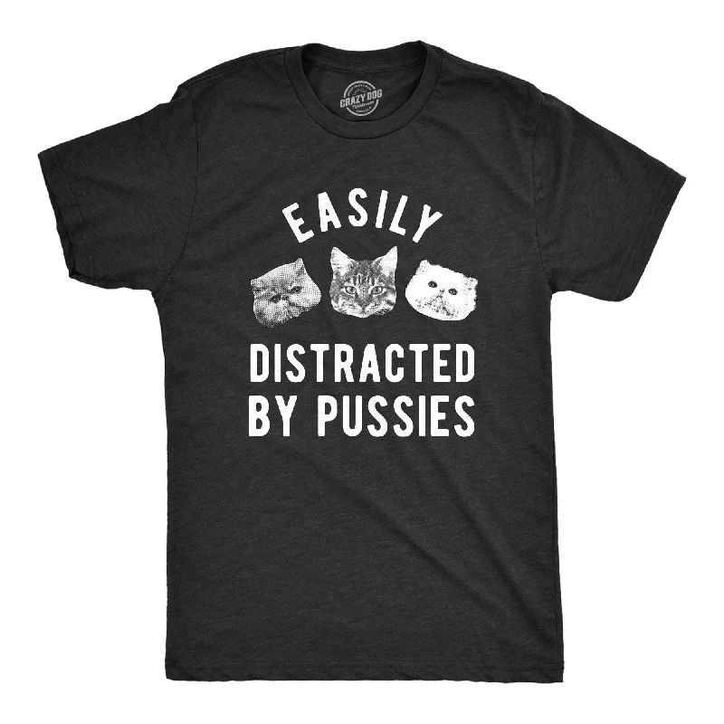 Custom T-Shirts for Alumni Gatherings-Easily Distracted By Pussies Men's T Shirt