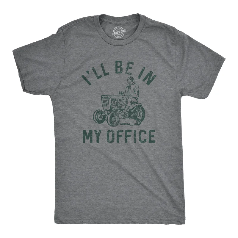 Custom T-Shirts with Soft Cotton-Ill Be In My Office Lawn Mower Men's T Shirt