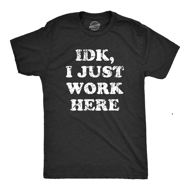 Custom T-Shirts for Winter Wear-IDK I Just Work Here Men's T Shirt