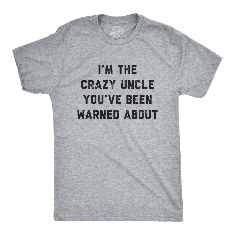 Custom T-Shirts for Motivational Messages-Crazy Uncle Men's T Shirt