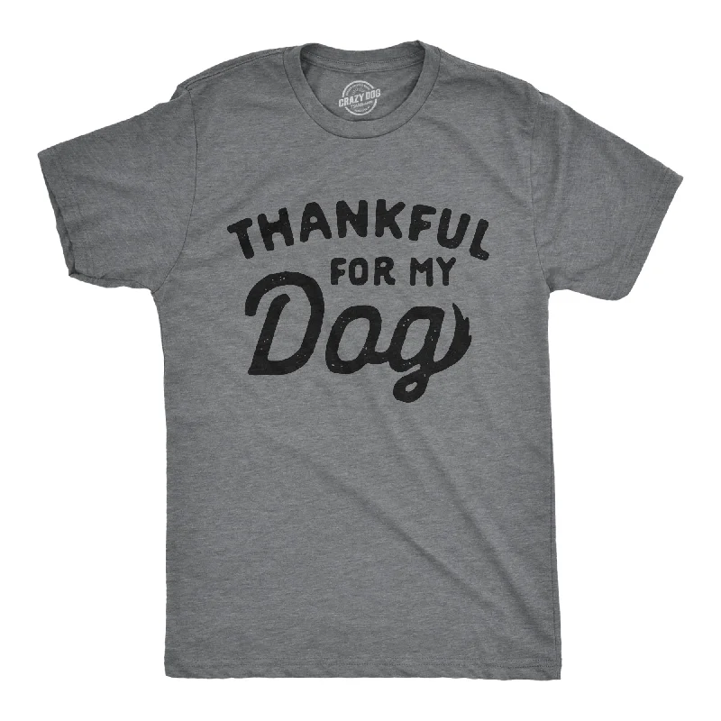 Custom T-Shirts for Artists and Creatives-Thankful For My Dog Men's T Shirt