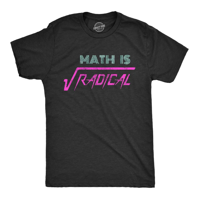 Custom T-Shirts for Music Lovers-Math Is Radical Men's T Shirt