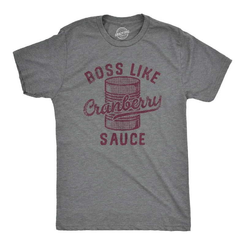 Custom T-Shirts for Class Reunions-Boss Like Cranberry Sauce Men's T Shirt