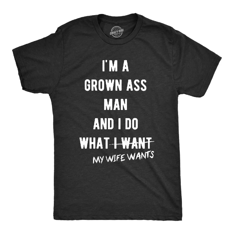 Custom T-Shirts for Gardeners-I Do What My Wife Wants Men's T Shirt