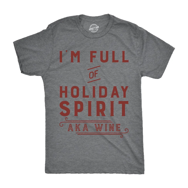 Custom T-Shirts for Design Enthusiasts-I'm Fully Of Holiday Spirit AKA Wine Men's T Shirt