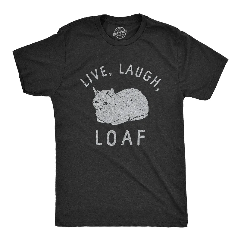 Custom T-Shirts with Forest Designs-Live Laugh Loaf Men's T Shirt