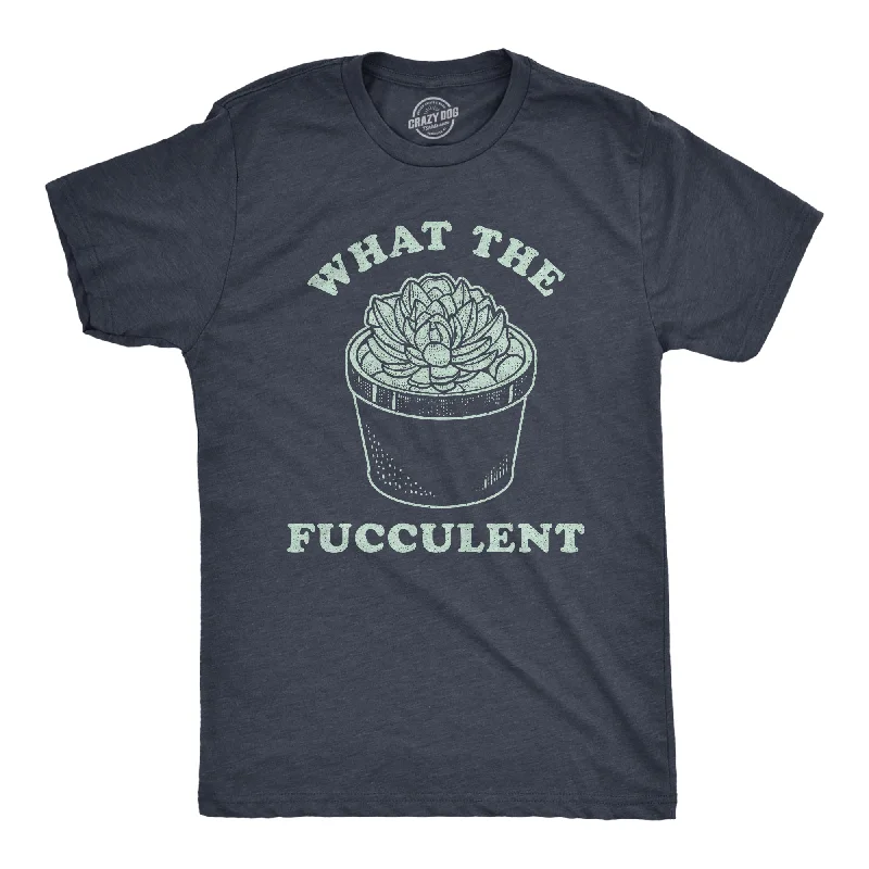 Custom T-Shirts with Bold Text-What The Fucculent Men's T Shirt