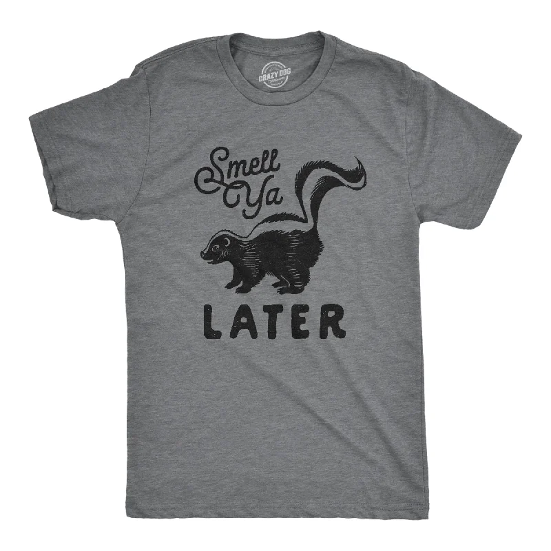 Smell Ya Later Men's T Shirt