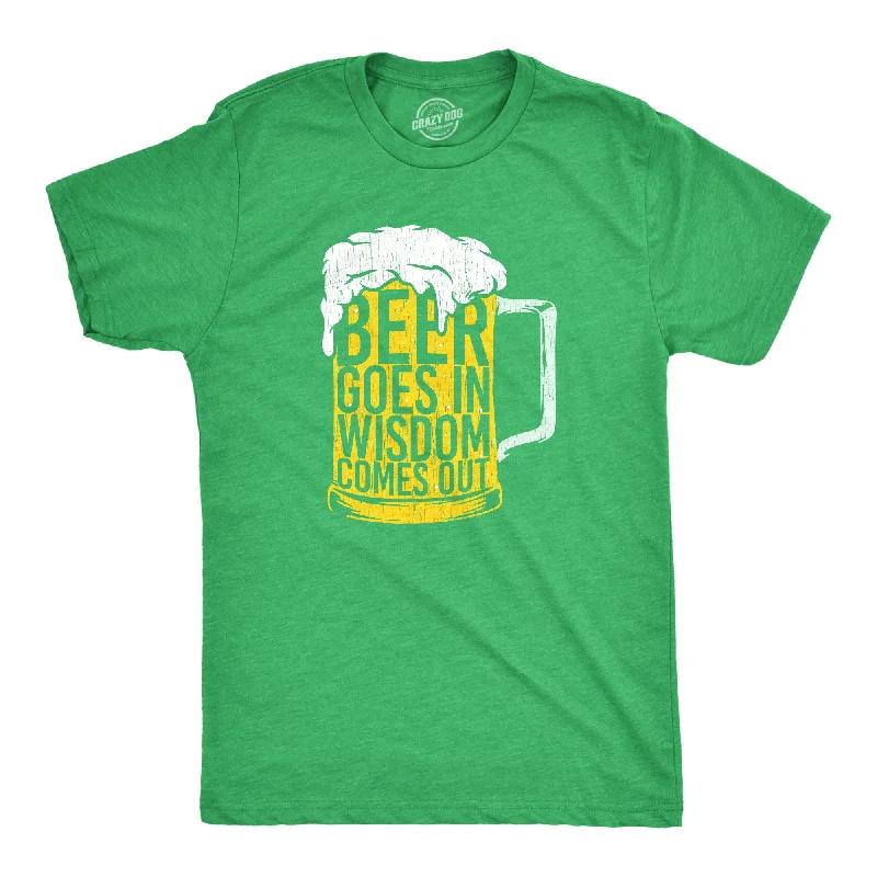 Custom T-Shirts for Slim Fit-Beer Goes In Wisdom Comes Out Men's T Shirt