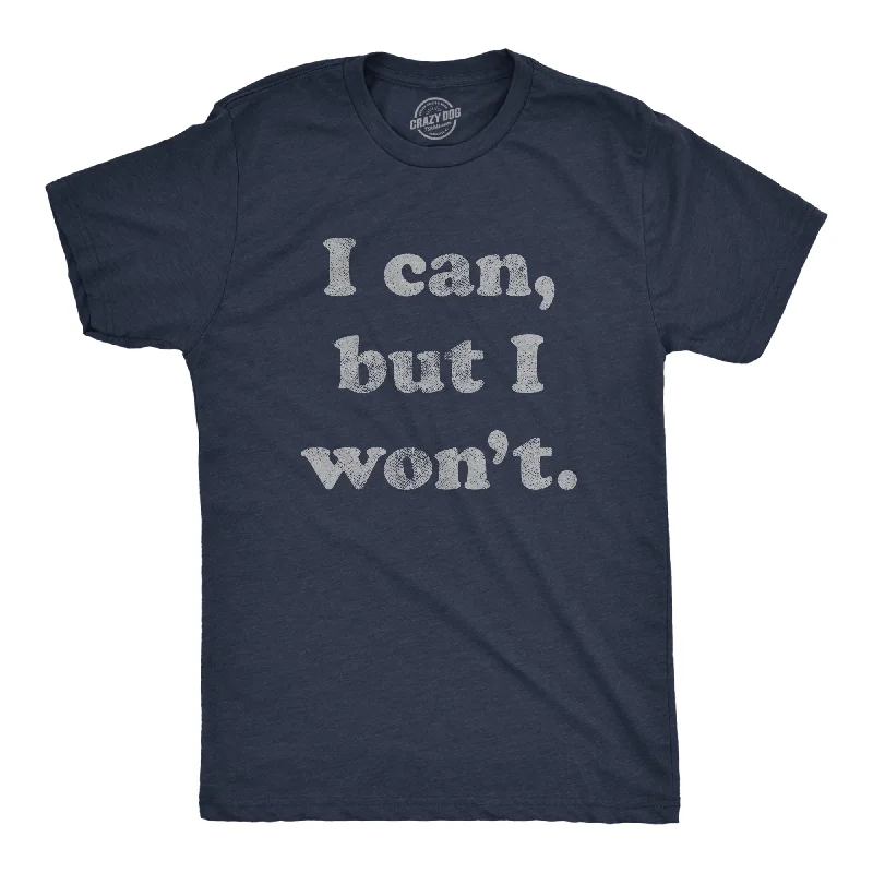 Custom T-Shirts for Outdoor Activities-I Cant But I Won't Men's T Shirt