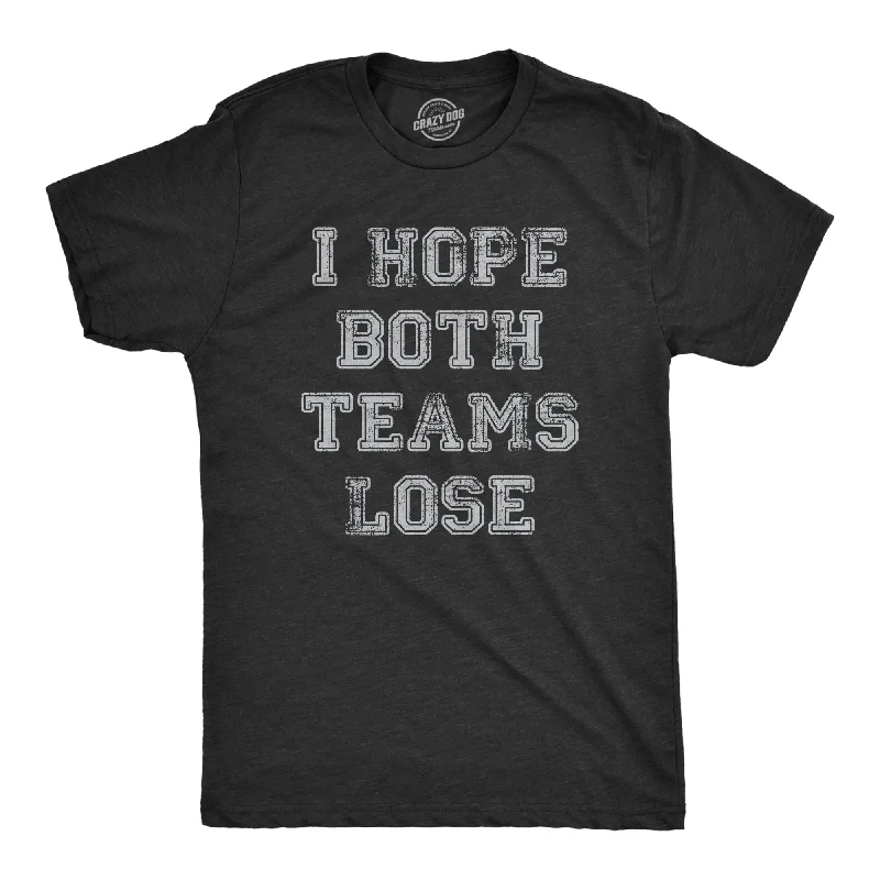 Custom T-Shirts for College Events-I Hope Both Teams Lose Men's T Shirt