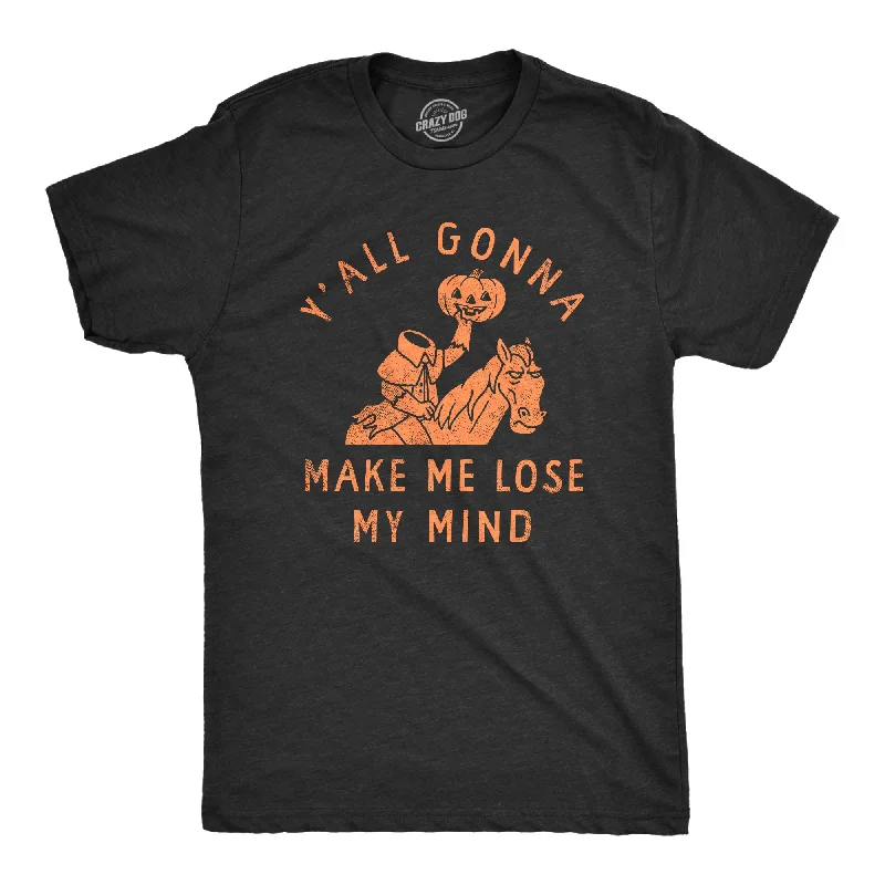 Custom T-Shirts with Personalized Names-Yall Gonna Make Me Lose My Mind Men's T Shirt