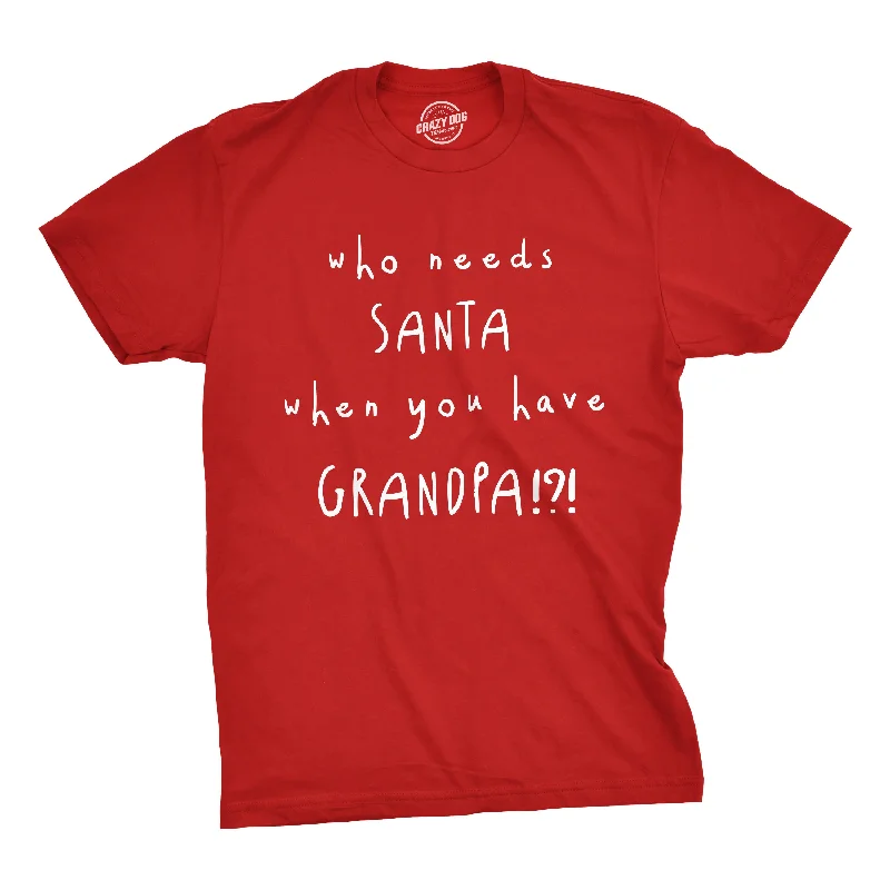 Custom T-Shirts for Outdoor Picnics-Who Needs Santa When You Have Grandpa? Men's T Shirt