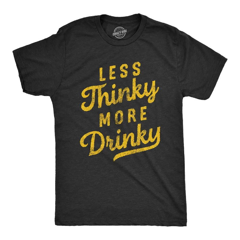 Custom T-Shirts for Music Lovers-Less Thinky More Drinky Men's T Shirt