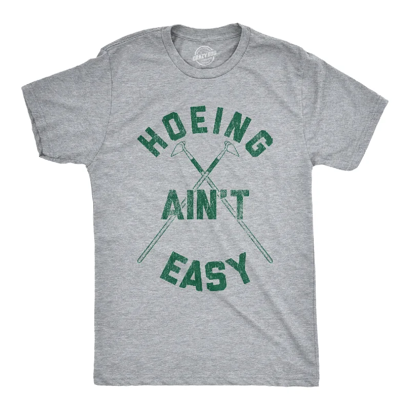 Custom T-Shirts for Political Campaigns-Hoeing Ain't Easy Men's T Shirt