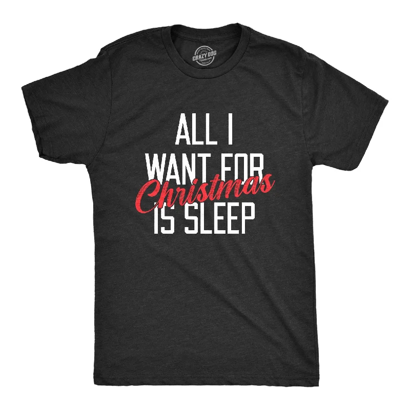 Custom T-Shirts for Alumni Gatherings-All I Want For Christmas Is Sleep Men's T Shirt